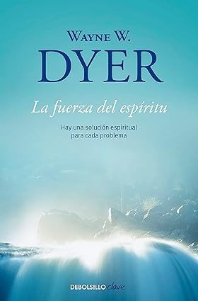 La Fuerza del Espiritu - Wayne Dyer