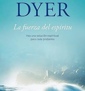 Inicio 4 La Fuerza del Espiritu - Wayne Dyer
